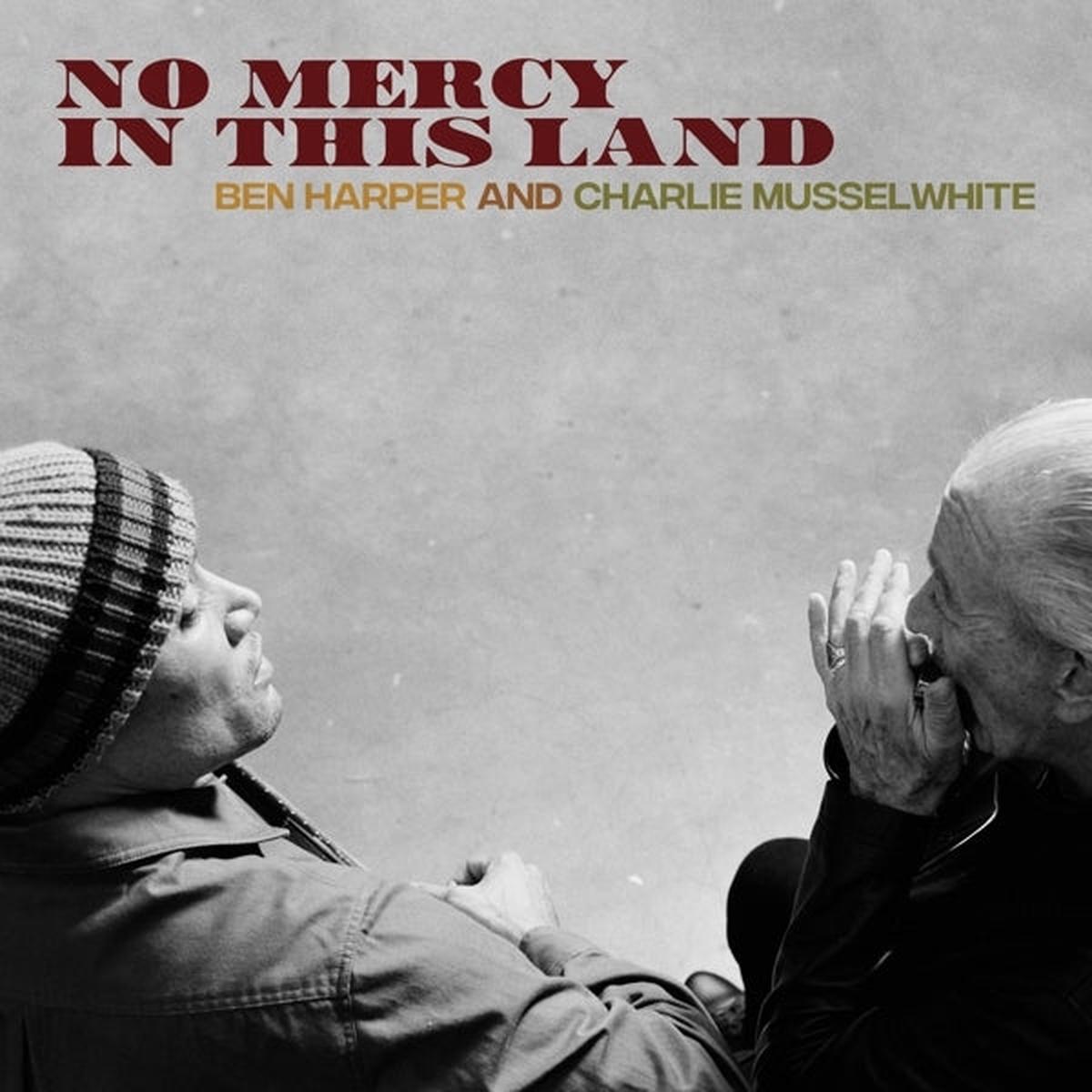 Ben & Charlie Musselwhite Harper – No Mercy In This Land (LP)