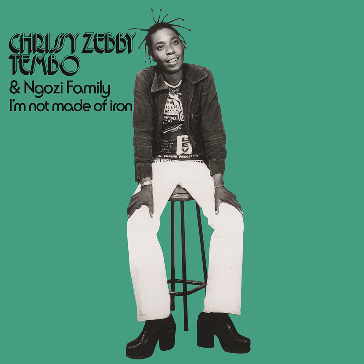 CHRISSY ZEBBY TEMBO 038 NGOZI FAMILY 8211 I8217m Not Made Of Iron 8211 LP 8211 Vinyl Record Store Day 2025