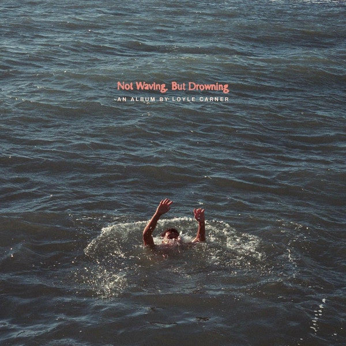 CARNER LOYLE 8211 NOT WAVING BUT DROWNING 8211 LP