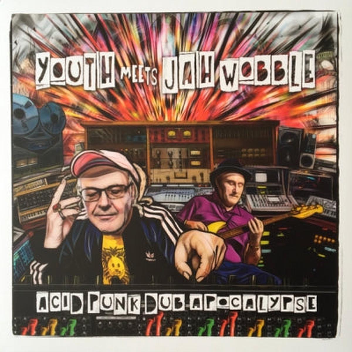 YOUTH MEETS JAH WOBBLE - Acid Punk Dub Apocalypse
